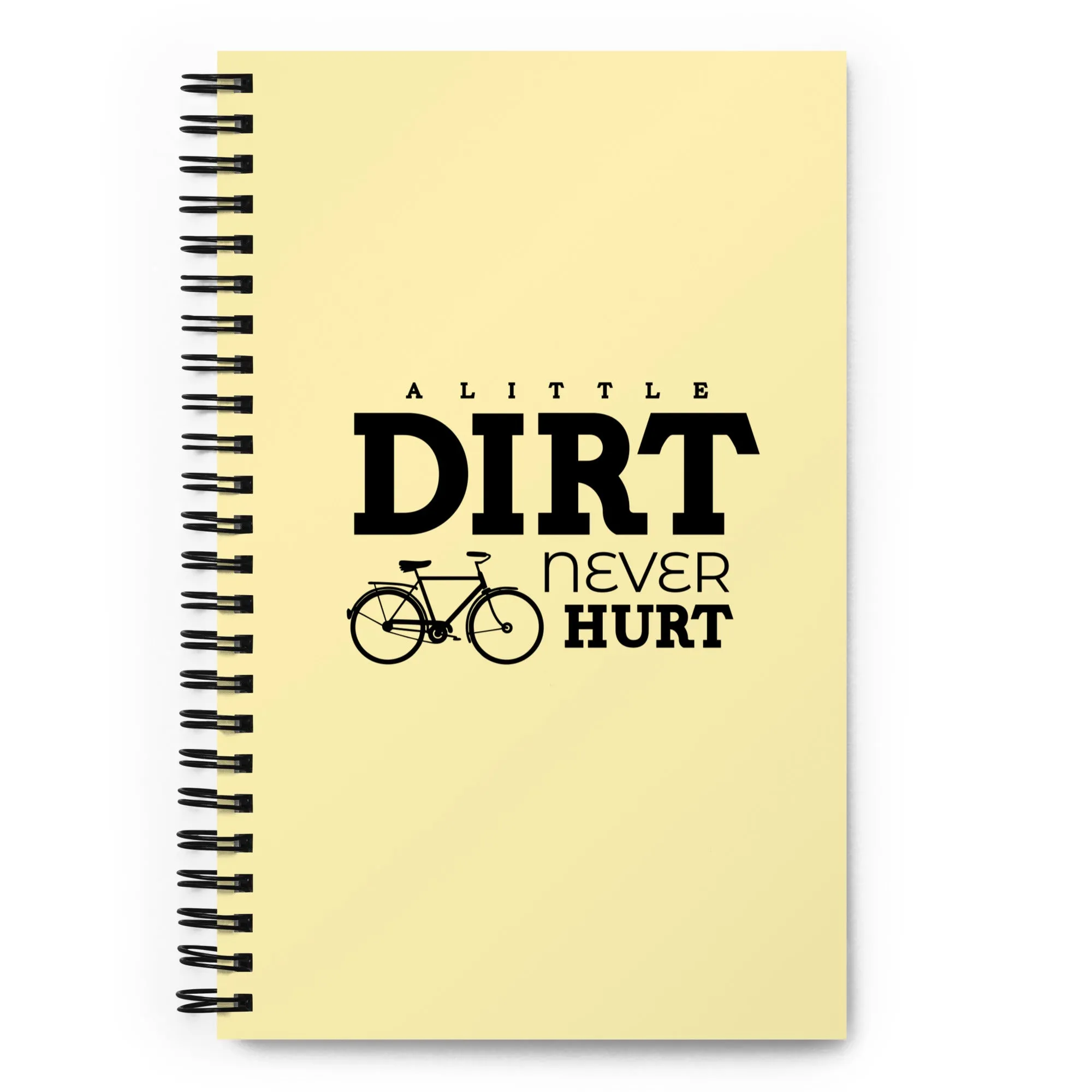 A LITTLE DIRT NEVER HURT - Spiral notebook