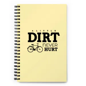A LITTLE DIRT NEVER HURT - Spiral notebook